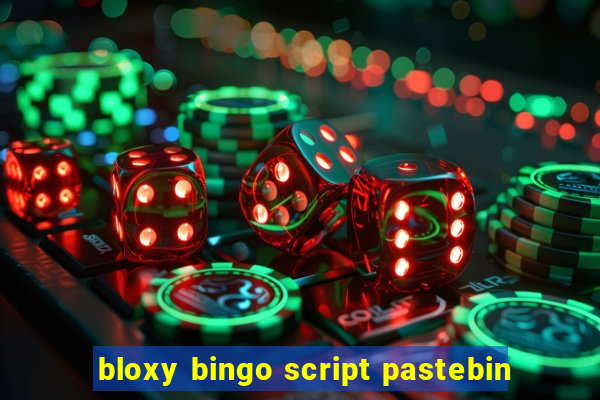 bloxy bingo script pastebin